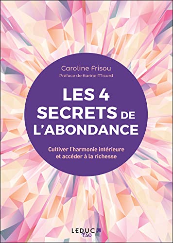 Les 4 secrets de l’abondance: Cultiver l’harmonie intérieure et accéder à la richesse
