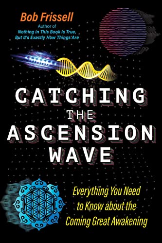 Catching the Ascension Wave: Everything You Need to Know about the Coming Great Awakening (The Sacred Planet)