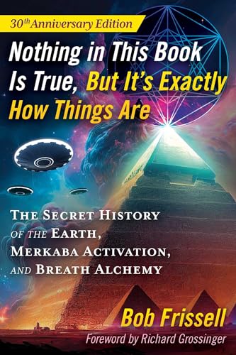 Nothing in This Book Is True, But It's Exactly How Things Are: The Secret History of the Earth, Merkaba Activation, and Breath Alchemy von Bear & Company