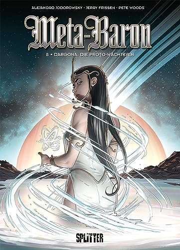 Meta-Baron. Band 8: Dargona, die Proto-Wächterin von Splitter Verlag