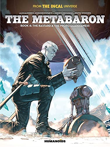 The Metabaron Book 4: The Bastard and the Proto-Guardianess: The Bastard & the Proto-guardianess von Humanoids, Inc.