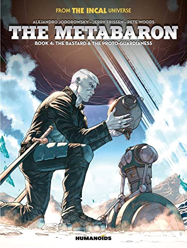 The Metabaron Book 4: The Bastard and the Proto-Guardianess: The Bastard & the Proto-guardianess The Metabaron Book 4: The Bastard and the Proto-Guardianess: The Bastard & the Proto-guardianess