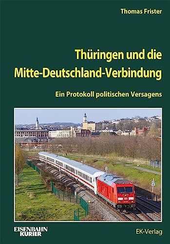 Thüringen und die Mitte-Deutschland-Verbindung: Ein Protokoll politischen Versagens Thüringen und die Mitte-Deutschland-Verbindung: Ein Protokoll politischen Versagens