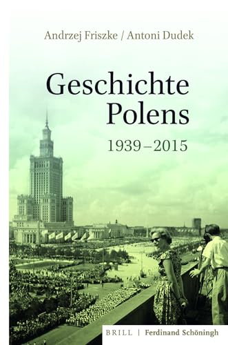 Geschichte Polens 1939-2015: Übersetzung und wissenschaftliche Redaktion von Bernard Wiaderny von Brill | Schöningh
