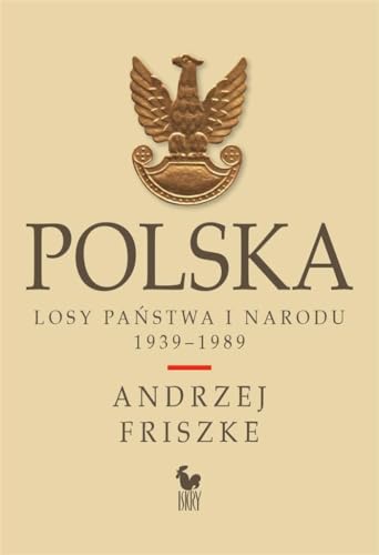 Polska. Losy państwa i narodu 1939-1989