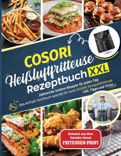 COSORI Heißluftfritteuse Rezeptbuch XXL: Zahlreiche leckere Rezepte für jeden Tag - Das Airfryer Kochbuch speziell für eure COSORI Heissluftfritteuse | Inkl. Tipps und Tricks COSORI Heißluftfritteuse Rezeptbuch XXL: Zahlreiche leckere Rezepte für jeden Tag - Das Airfryer Kochbuch speziell für eure COSORI Heissluftfritteuse | Inkl. Tipps und Tricks