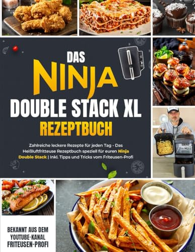 Das Ninja Double Stack XL Kochbuch: Zahlreiche leckere Rezepte für jeden Tag – Das Heißluftfritteusen-Rezeptbuch speziell für euren Ninja Double Stack | Inkl. Tipps und Tricks vom Friteusen-Profi von Independently published