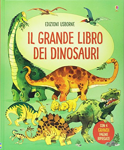 Il grande libro dei dinosauri (Libroni Usborne)