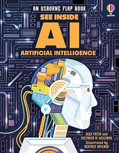 See Inside Artificial Intelligence: Discover Robots, Computers, and AI in this Colorful STEM Flap Book from the See Inside Series See Inside Artificial Intelligence: Discover Robots, Computers, and AI in this Colorful STEM Flap Book from the See Inside Series von Usborne