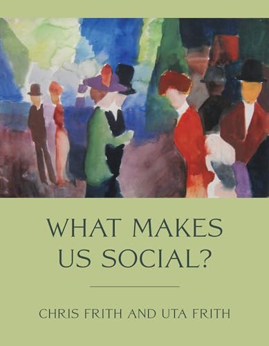 What Makes Us Social? (Jean Nicod Lectures) von The MIT Press