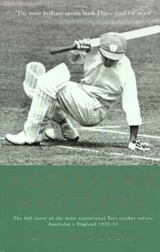 Bodyline Autopsy: The full story of the most sensational Test cricket series: Australia v England 1932-33 von Aurum Press