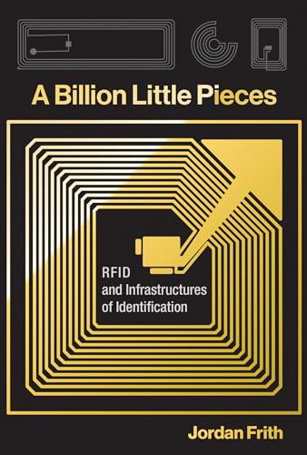 A Billion Little Pieces: RFID and Infrastructures of Identification von MIT Press