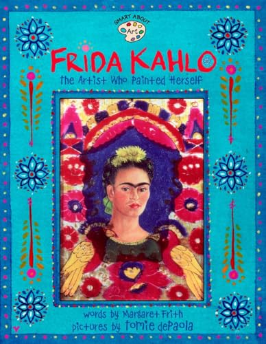 Frida Kahlo: The Artist who Painted Herself (Smart About Art)