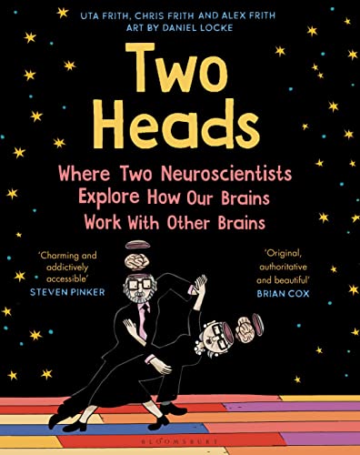 Two Heads: Where Two Neuroscientists Explore How Our Brains Work with Other Brains Two Heads: Where Two Neuroscientists Explore How Our Brains Work with Other Brains von Bloomsbury UK