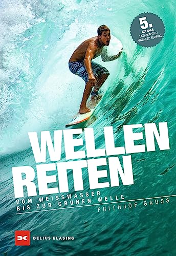 Wellenreiten: Vom Weißwasser bis zur grünen Welle von Delius Klasing Vlg GmbH