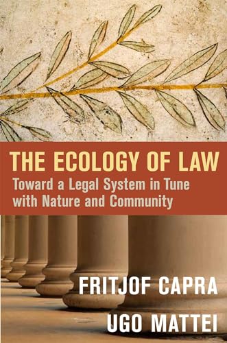 The Ecology of Law: Toward a Legal System in Tune with Nature and Community von Berrett-Koehler