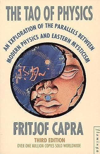 The Tao of Physics (Flamingo): An Exploration of the Parallels Between Modern Physics and Eastern Mysticism (Flamingo)