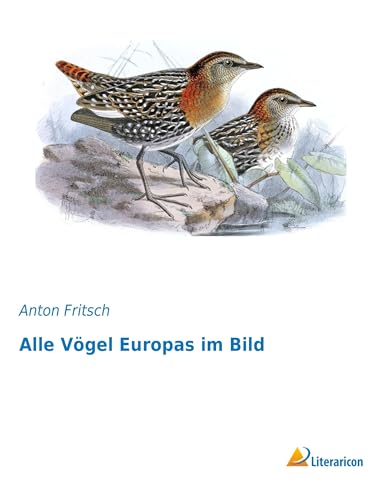 Alle Vögel Europas im Bild Alle Vögel Europas im Bild von Literaricon