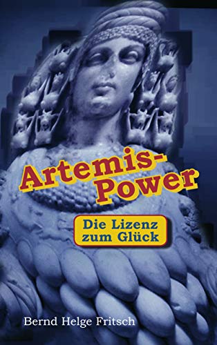 Artemis - Power: Die Lizenz zum Glück von Books on Demand
