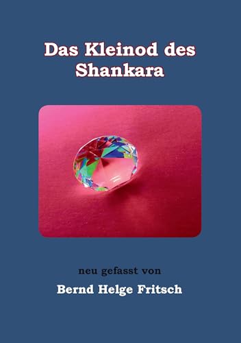 Das Kleinod des Shankara: neu gefasst von Bernd Helge Fritsch von Books on Demand GmbH