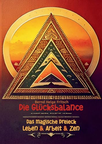 Die Glücksbalance: Das magische Dreieck Leben & Arbeit & Zen von BoD – Books on Demand