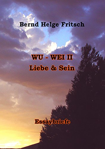 Wu - Wei II: Liebe und Sein