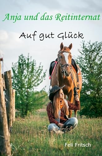 Anja und das Reitinternat - Auf gut Glück von epubli
