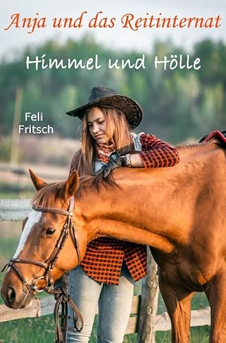 Anja und das Reitinternat - Himmel und Hölle von epubli