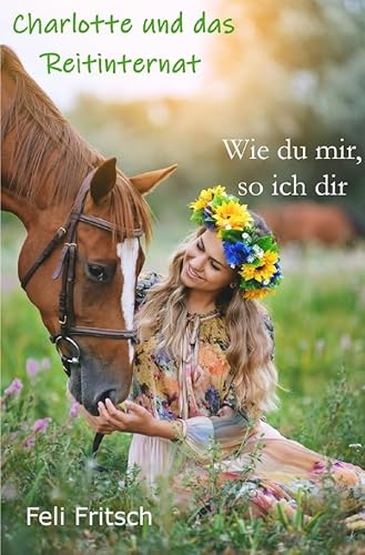 Charlotte und das Reitinternat / Charlotte und das Reitinternat - Wie du mir, so ich dir von epubli