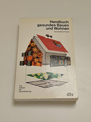 Handbuch gesundes Bauen und Wohnen: Von Asbest bis Zentralheizung (dtv Ratgeber)