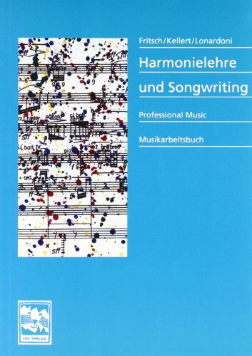 Harmonielehre und Songwriting: Professional Music, Musikarbeitsbuch von Leu Verlag