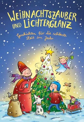 Weihnachtszauber und Lichterglanz: Geschichten für die schönste Zeit im Jahr