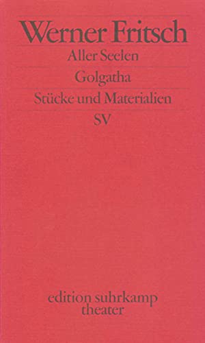 Golgatha. Aller Seelen: Traumspiel. Stücke und Materialien (edition suhrkamp) von Suhrkamp Verlag AG