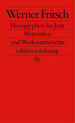 Hieroglyphen des Jetzt: Materialien und Werkstattberichte (edition suhrkamp) von Suhrkamp Verlag AG