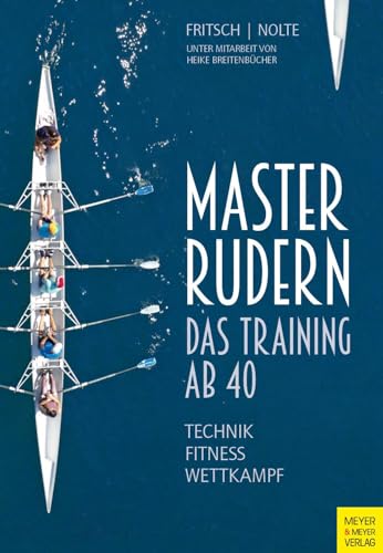 Masterrudern: Das Training ab 40 von Meyer & Meyer