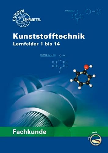 Fachkunde Kunststofftechnik: Lernfelder 1 bis 14