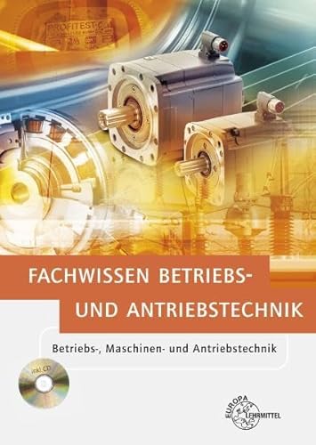 Fachwissen Betriebs- und Antriebstechnik: Betriebs-, Maschinen- und Antriebstechnik