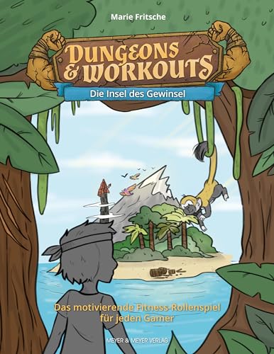 Dungeons & Workouts: Die Insel des Gewinsel: Das motivierende Fitness-Rollenspiel für jeden Gamer von Meyer + Meyer Fachverlag