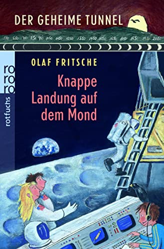 Der geheime Tunnel: Knappe Landung auf dem Mond