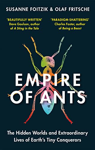 Empire of Ants: The hidden worlds and extraordinary lives of Earth's tiny conquerors von Gaia