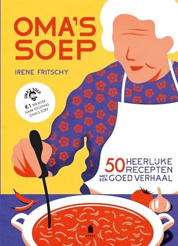 Oma's soep: 50 heerlijke recepten met een goed verhaal von Becht