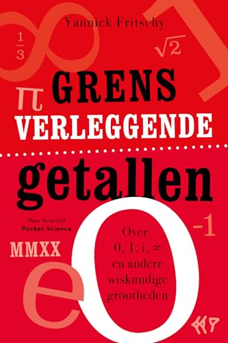 Grensverleggende getallen: over 0, 1, i, ? en andere wiskundige grootheden (Pocket Science) von New Scientist