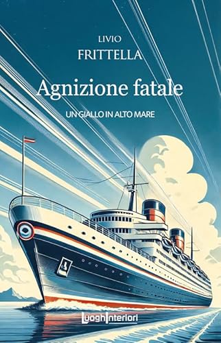 Agnizione fatale. Un giallo in alto mare (Interline@) von LuoghInteriori