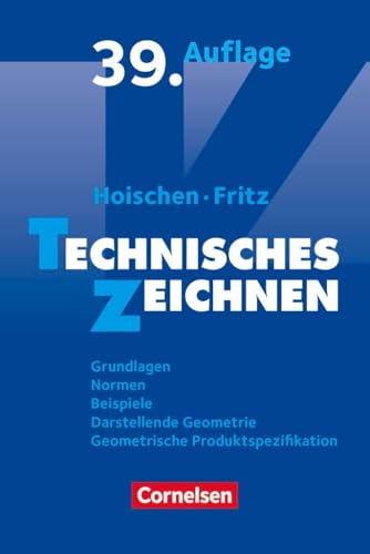 Hoischen - Technisches Zeichnen: Technisches Zeichnen (39., überarbeitete und aktualisierte Auflage) - Grundlagen, Normen, Beispiele, Darstellende ... Geometrische Produktspezifikation - Fachbuch von Cornelsen Verlag GmbH