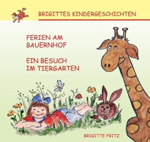 Brigittes Kindergeschichten: Ferien am Bauernhof / Ein Besuch im Tiergarten