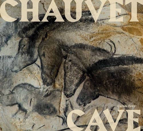 Chauvet Cave: Humanity's First Great Masterpiece von Acc Art Books