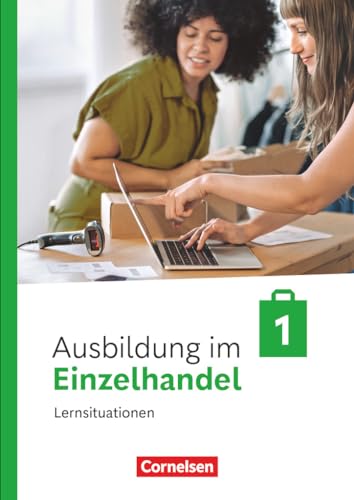 Ausbildung im Einzelhandel - Ausgabe 2024 - 1. Ausbildungsjahr: Arbeitsbuch mit Lernsituationen Ausbildung im Einzelhandel - Ausgabe 2024 - 1. Ausbildungsjahr: Arbeitsbuch mit Lernsituationen