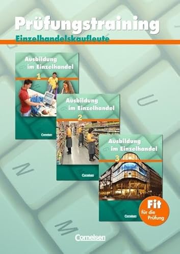 Ausbildung im Einzelhandel - Zu allen Ausgaben: Prüfungstraining Einzelhandelskaufleute - Arbeitsheft mit Lösungen