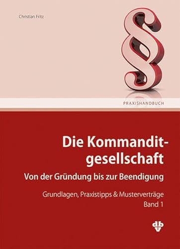 Die Kommanditgesellschaft Band 1: Von der Gründung bis zur Beendigung