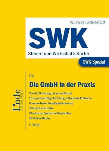 SWK-Spezial Die GmbH in der Praxis: Von der Gründung bis zur Auflösung. Lösungsvorschläge für häufig auftretende Probleme. Kommentierter ... Übersichten. 50 Online-Muster von Linde Verlag Ges.m.b.H.